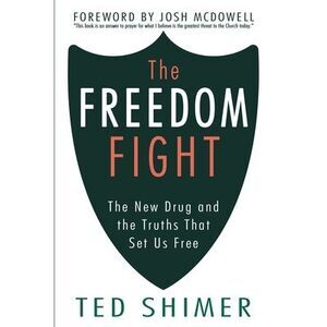 The Freedom Fight: The New Drug and the Truths That Set Us Free -- Josh McDowell